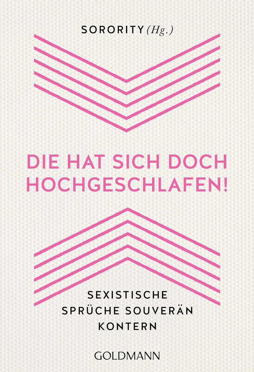 Cover: Die hat sich doch hochgeschlafen! Sexistische Sprüche souverän kontern