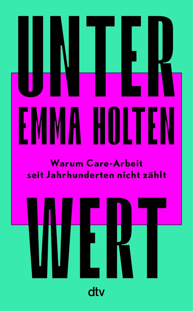 Cover: Unterwert. Warum Care-Arbeit seit Jahrhunderten nicht zählt